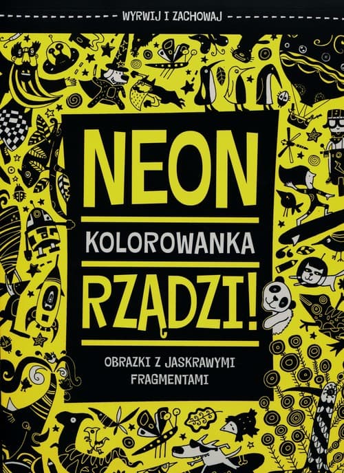 Neon rządzi Kolorowanka Obrazki z jaskrawymi fragmentami
