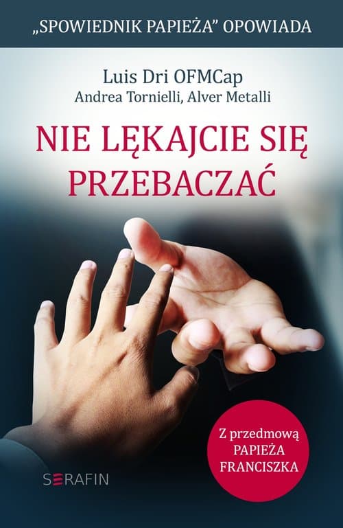 Nie lękajcie się przebaczać.