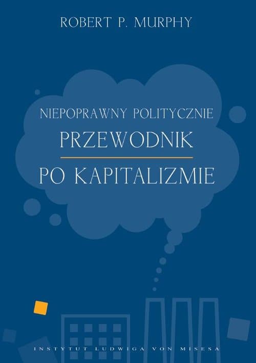 Niepoprawny politycznie przewodnik po kapitalizmie