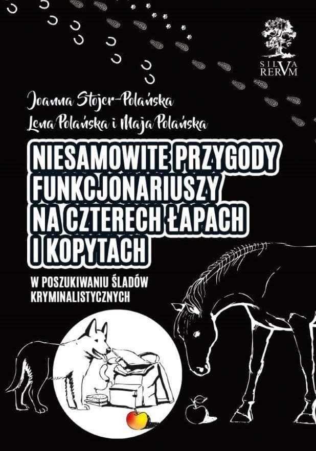 Niesamowite przygody funkcjonariuszy na czterech łapach i kopytach W poszukiwaniu śladów kryminalistycznych /kolor/
