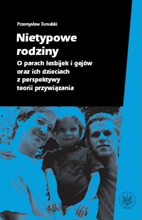Nietypowe rodziny O parach lesbijek i gejów oraz ich dzieciach z perspektywy teorii przywiązania