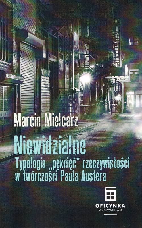 Niewidzialne Typologia "pęknięć" rzeczywistości w twórczości Paula Austera