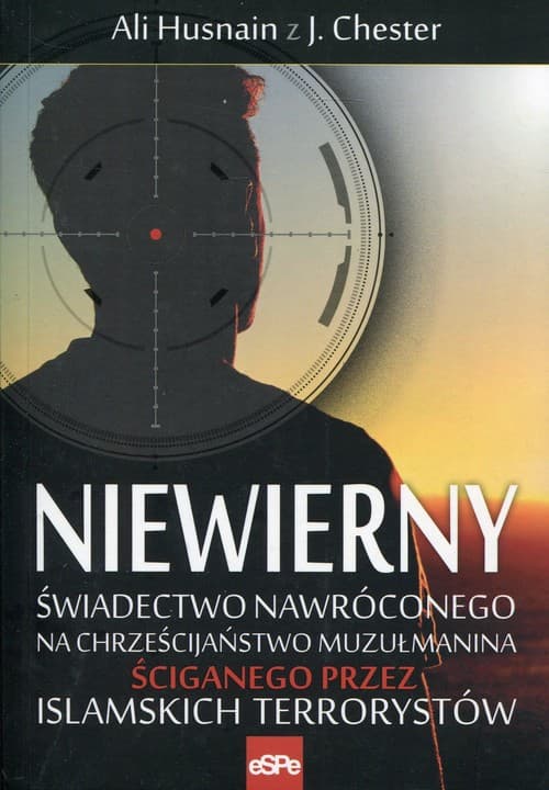 Niewierny Świadectwo nawróconego na chrześcijaństwo muzułmanina ściganego przez islamskich terrorystów