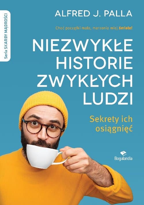 Niezwykłe historie zwykłych ludzi - sekrety ich osiągnięć Skarby Mądrości