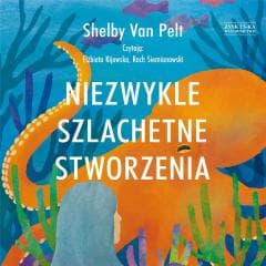 Niezwykle szlachetne stworzenia audiobook