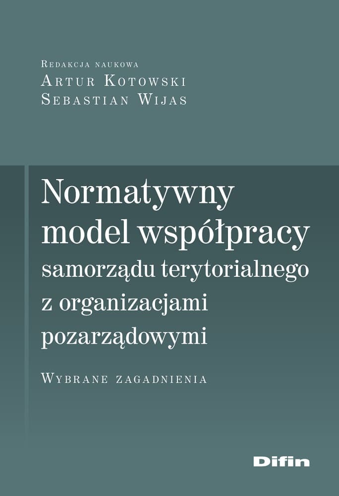 Normatywny model współpracy samorządu terytorialnego z organizacjami pozarządowymi Wybrane zagadnienia