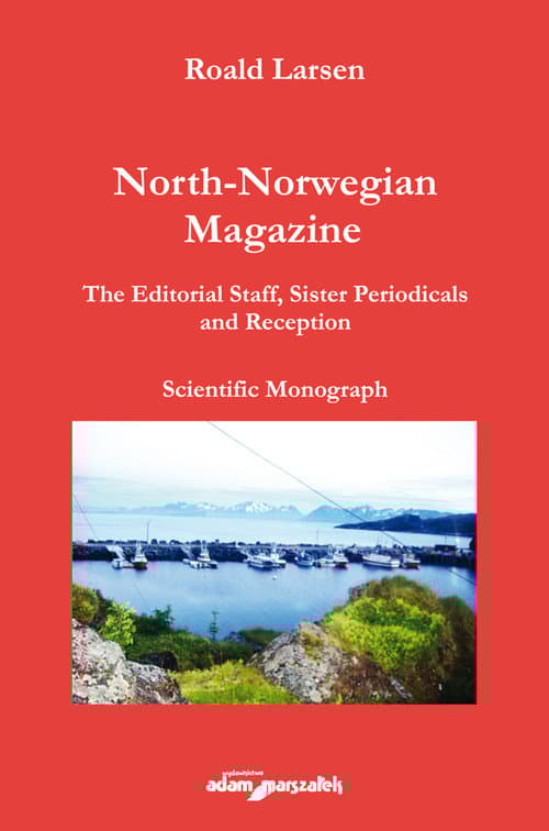 North-Norwegian Magazine  The Editorial Staff, Sister Periodicals and Reception. Scientific Monograph