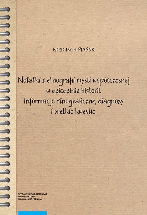 Notatki z etnografii myśli współczesnej w dziedzinie historii Informacje etnograficzne, diagnozy i wielkie kwestie