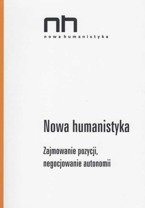 Nowa Humanistyka Zajmowanie pozycji, negocjowanie autonomii