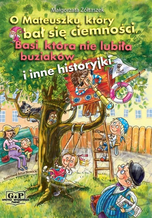 O Mateuszku który bał się ciemności Basi która nie lubiła buziaków i inne historyjki
