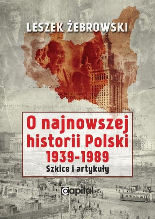 O najnowszej historii Polski 1939-1989 Szkice i artykuły