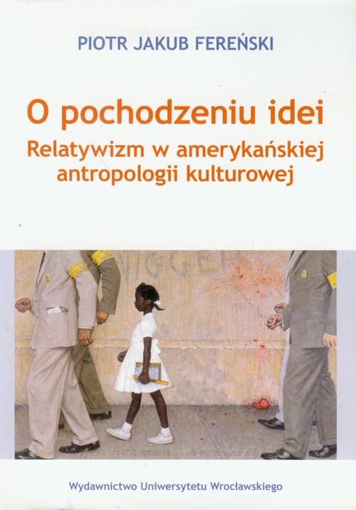 O pochodzeniu idei Relatywizm w amerykańskiej antropologii kulturowej