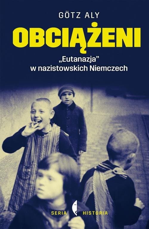 Obciążeni. „Eutanazja” w nazistowskich Niemczech