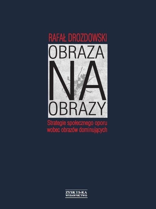 Obraza na obrazy Strategie społecznego oporu wobec obrazów dominujących