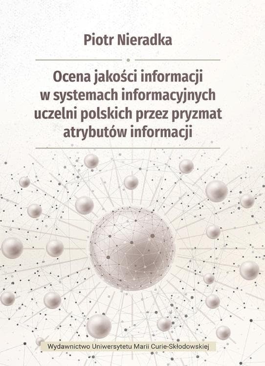 Ocena jakości informacji w systemach informacyjnych uczelni polskich przez pryzmat atrybutów informa