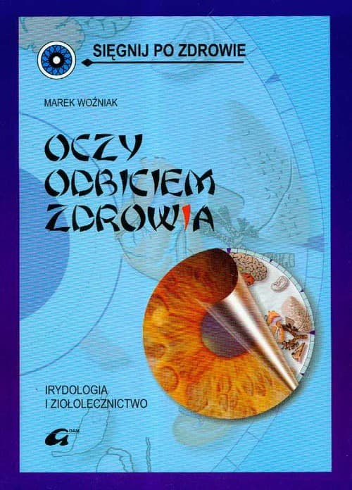 Oczy odbiciem zdrowia Irydologia i ziołolecznictwo