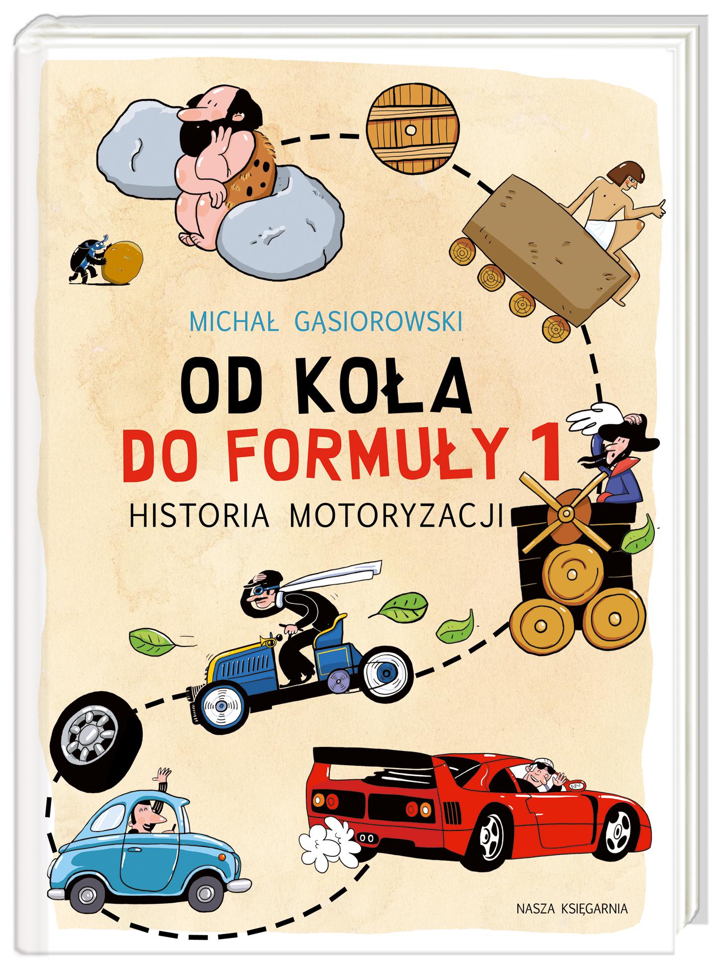 Od koła do Formuły 1 Historia motoryzacji