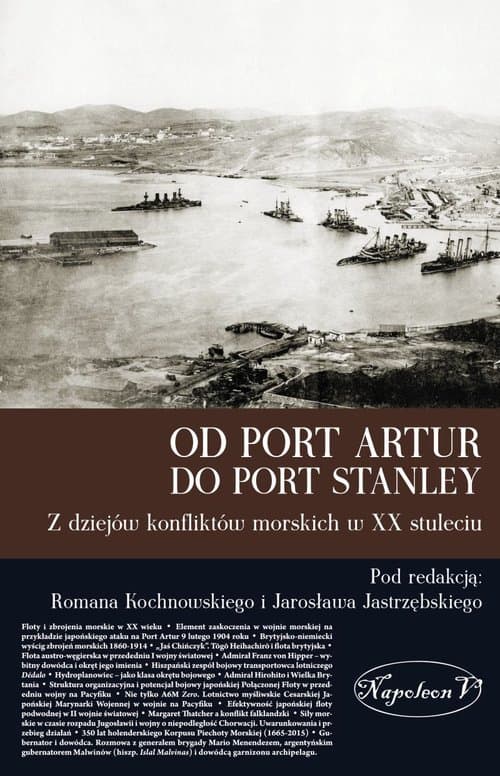 Od Port Artur do Port Stanley Z dziejów konfliktów morskich w XX stuleciu