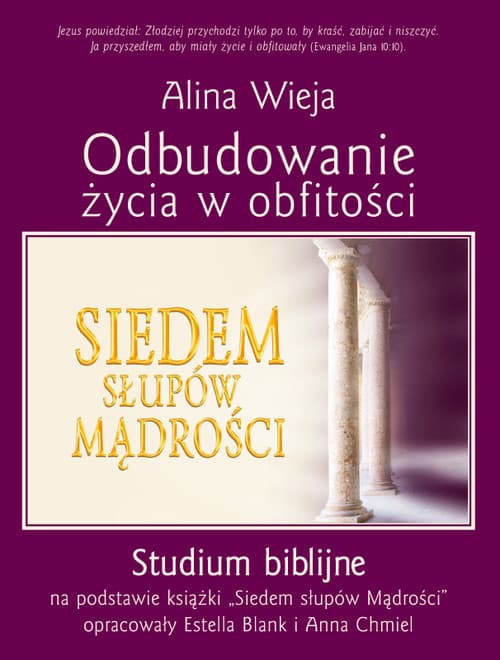 Odbudowanie życia w obfitości Studium biblijne na podstawie książki "Siedem słupów Mądrości"