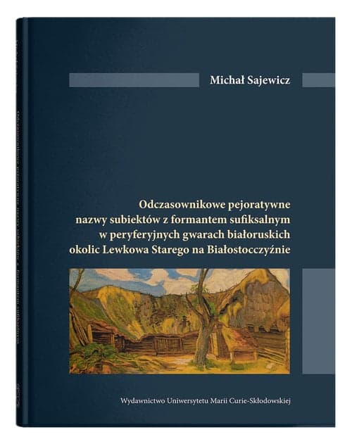 Odczasownikowe pejoratywne nazwy subiektów z formatem sufiksalnym w peryferyjnych gwarach białoruskich okolic Lewkowa Starego na Białosrocczyźnie