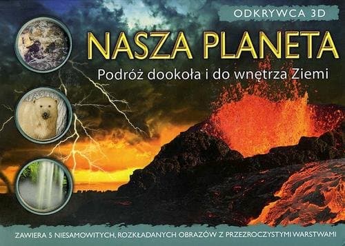 Odkrywca 3D Nasza planeta Podróż dookoła i do wnętrza Ziemi