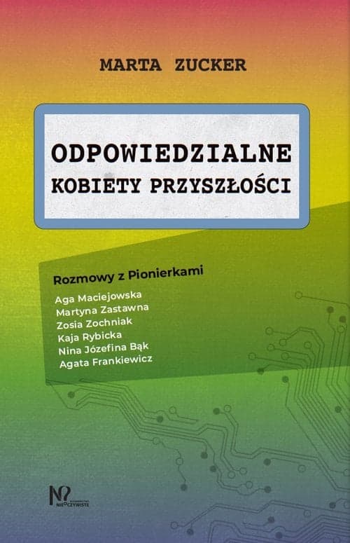 Odpowiedzialne kobiety przyszłości Rozmowy z Pionierkami