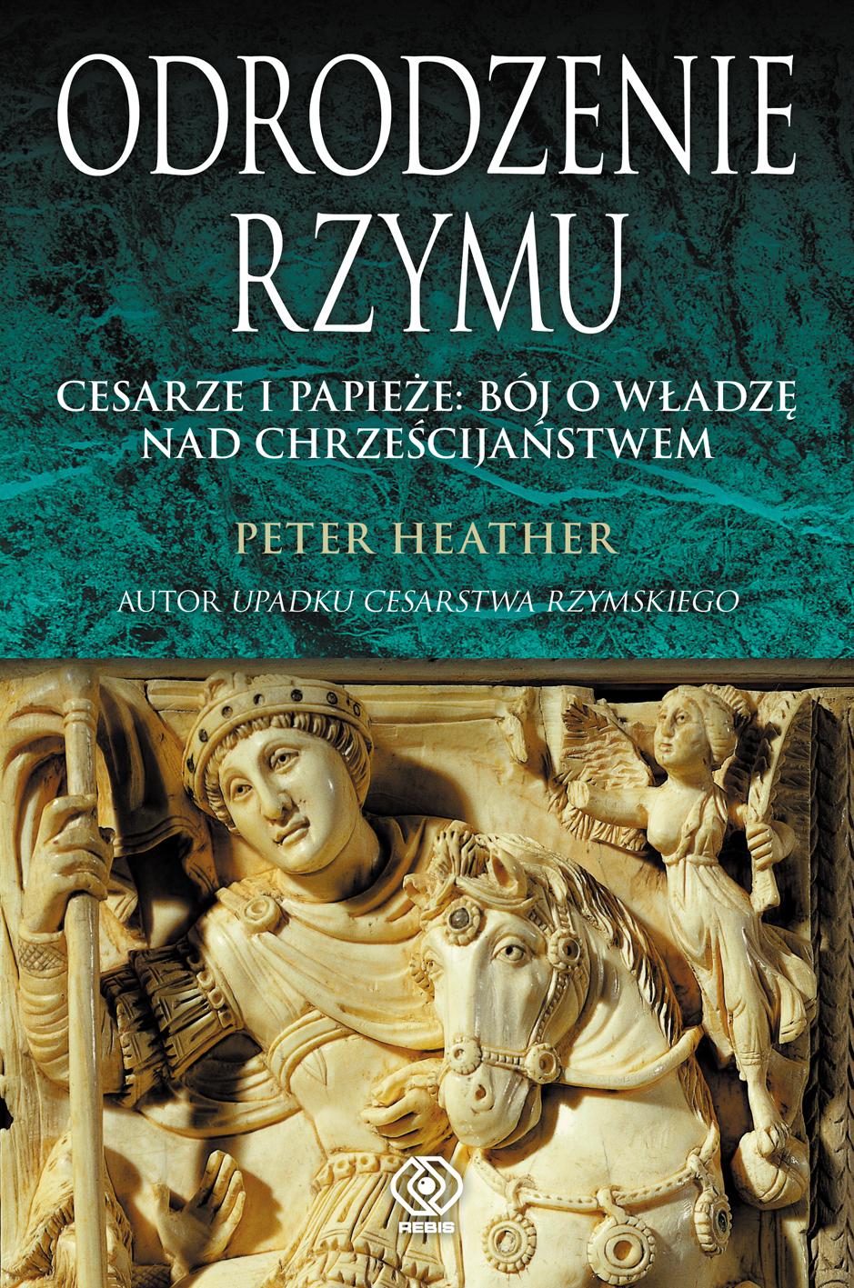 Odrodzenie Rzymu. Cesarze i papieże: bój o władzę nad chrześcijaństwem