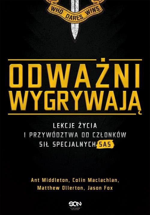 Odważni wygrywają Lekcje życia i przywództwa od członków sił specjalnych SAS