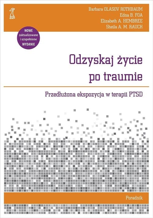 Odzyskaj życie po traumie Poradnik Przedłużona ekspozycja w terapii PTSD