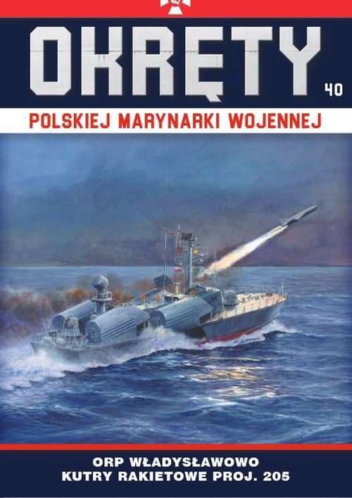 Okręty Polskiej Marynarki Wojennej Tom 40 ORP Władysławowo - małe okręty rakietowe proj. 205 typu Osa I