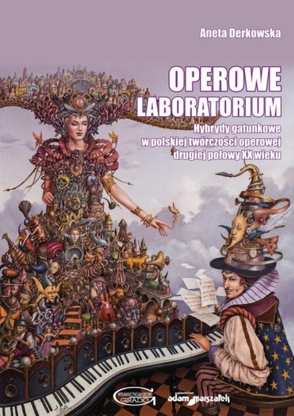 Operowe laboratorium Hybrydy gatunkowe w polskiej twórczości operowej drugiej połowy XX wieku