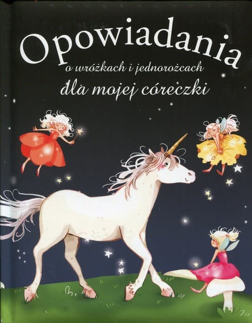 Opowiadania o wróżkach i jednorożcach dla mojej córeczki