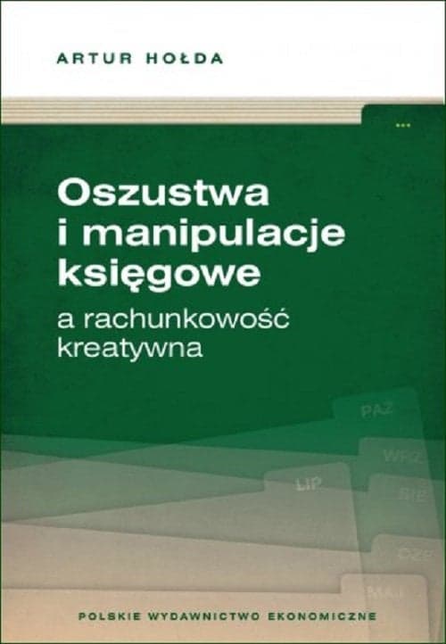 Oszustwa i manipulacje księgowe a rachunkowość kreatywna