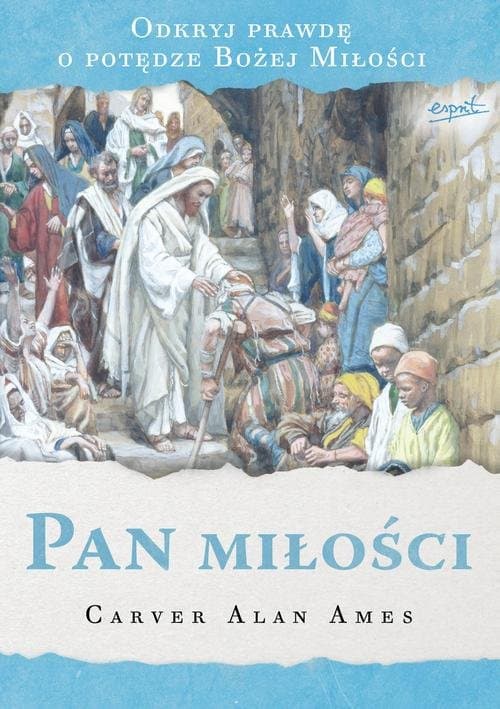 Pan miłości Odkryj prawdę o potędze Bożej Miłości