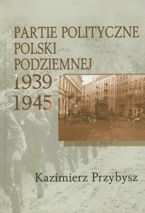 Partie polityczne Polski Podziemnej 1939-1945