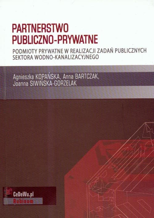 Partnerstwo publiczno prywatne Podmioty prywatne w realizacji zadań publicznych sektora wodno-kanalizacyjnego