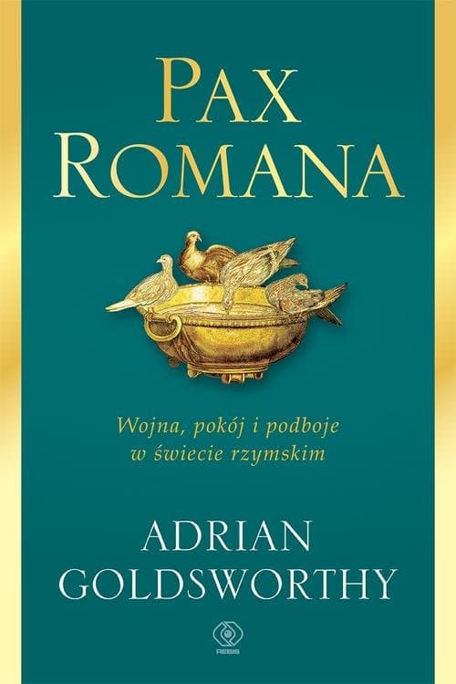 Pax Romana Wojna, pokój i podboje w świecie rzymskim