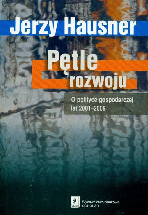 Pętle rozwoju O polityce gospodarczej lat 2001-2005