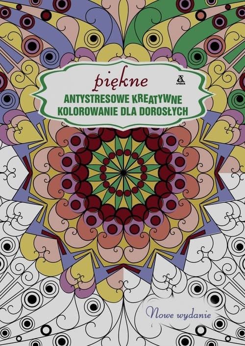 Piękne antystresowe kreatywne kolorowanki dla dorosłych