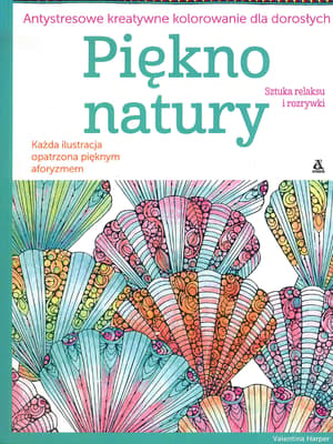 Piękno natury Antystresowe kreatywne kolorowanie dla dorosłych