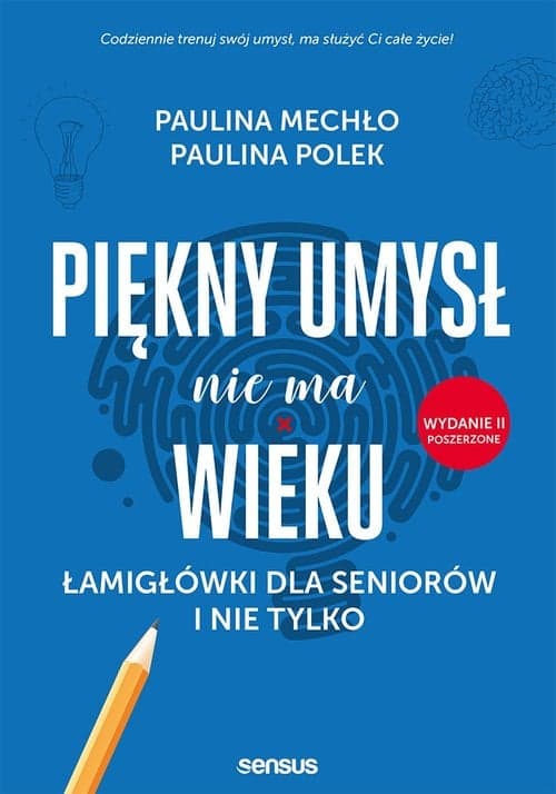 Piękny umysł nie ma wieku. Łamigłówki dla seniorów i nie tylko