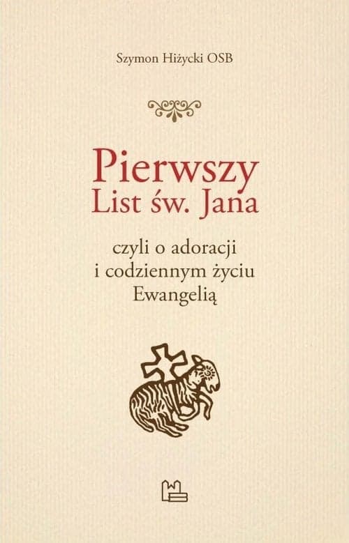 Pierwszy List św. Jana czyli o adoracji i codziennym życiu Ewangelią