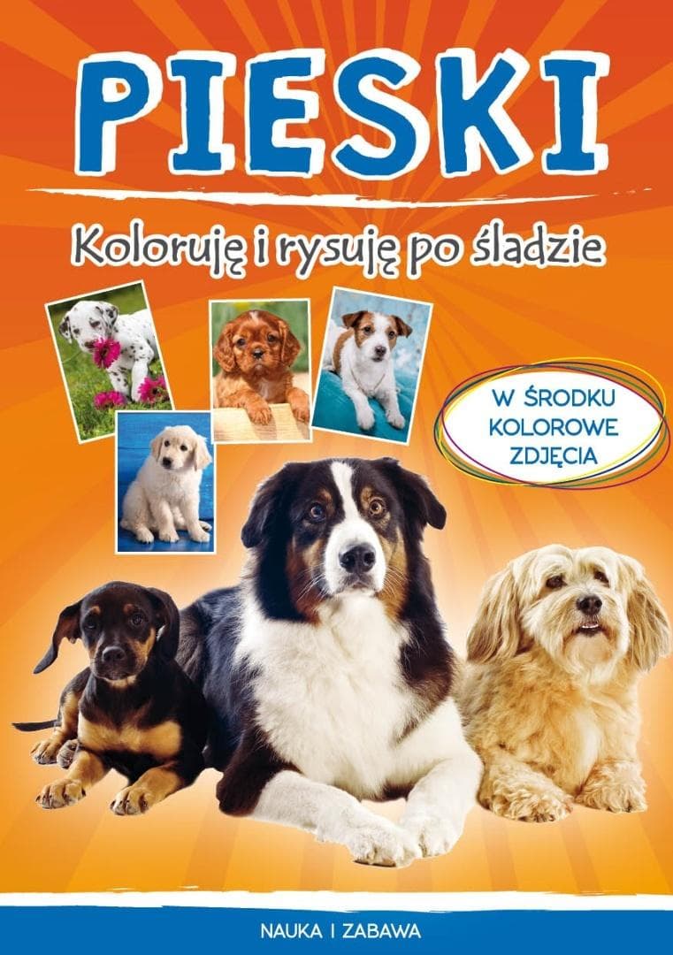 Pieski Koloruję i rysuję po śladzie W środku kolorowe zdjęcia