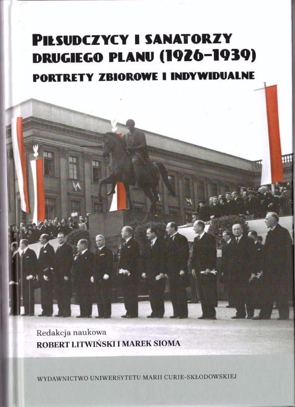 Piłsudczycy i sanatorzy drugiego planu (1926-1939)  Portrety zbiorowe i indywidualne