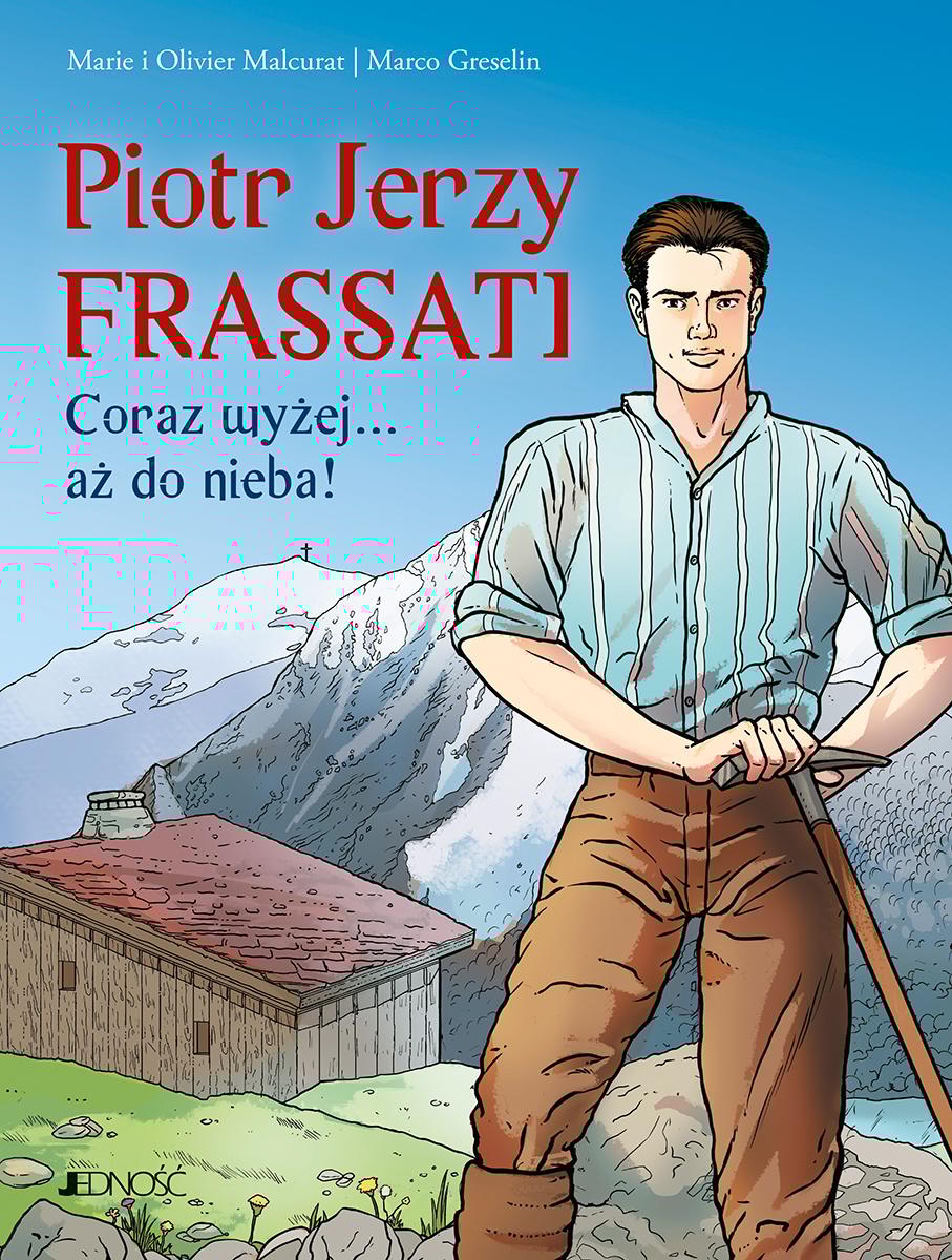 Piotr Jerzy Frassati. Coraz wyżej... aż do nieba!