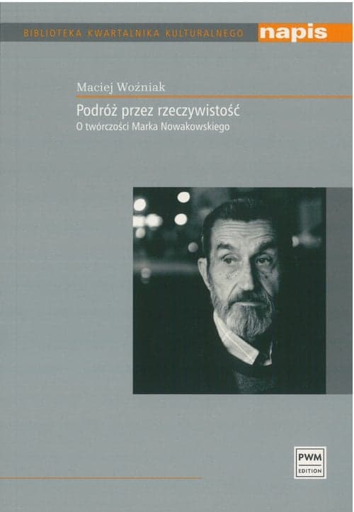 Podróż przez rzeczywistość O twórczości Marka Nowakowskiego