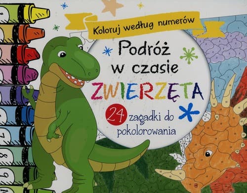 Podróż w czasie Zwierzęta Koloruj według numerów 24 zagadki do pokolorowania