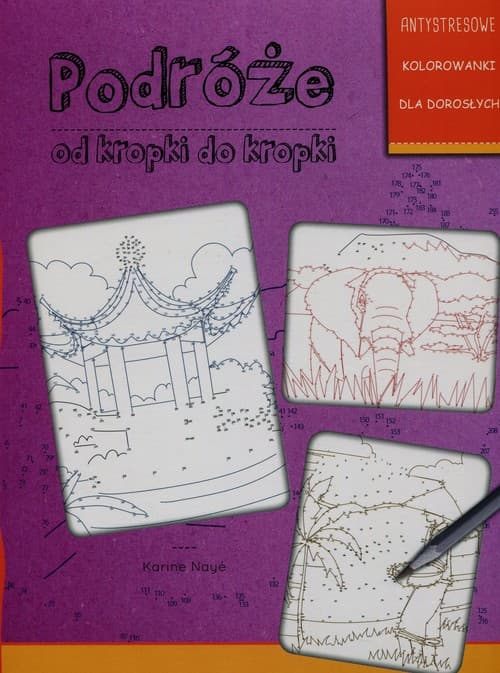 Podróże od kropki do kropki Antystresowe kolorowanki dla dorosłych