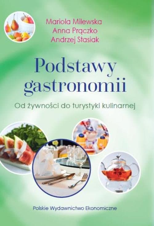 Podstawy gastronomii Od żywności do turystyki kulinarnej