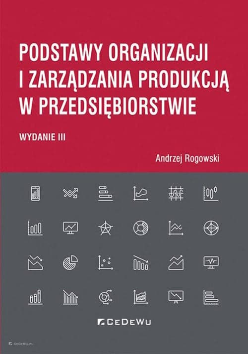 Podstawy organizacji i zarządzania produkcją w przedsiębiorstwie (wyd. III)